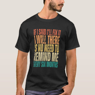Handyman Mechanic Men If I said I'll fix It I will T-Shirt