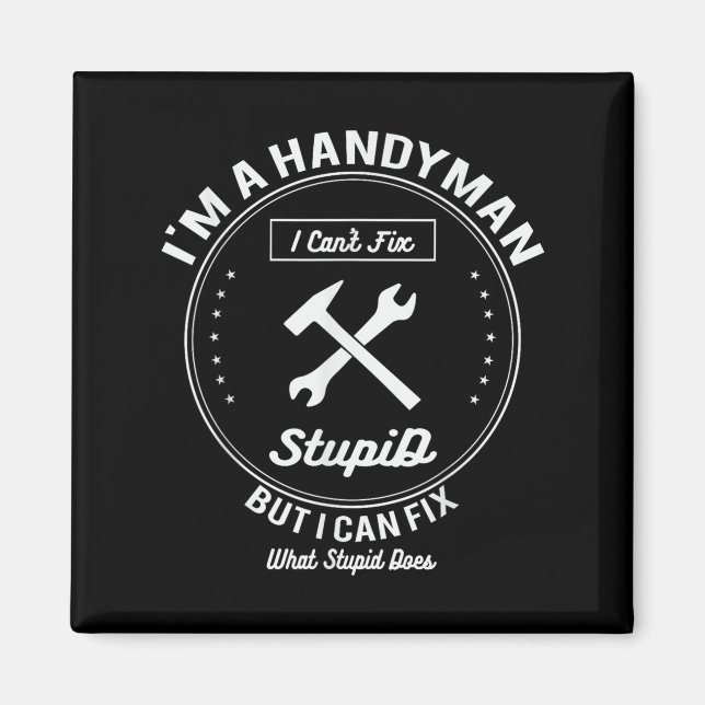 Handyman T Shirt Im A Handyman I Cant Fix Stud  Magnet (Front)