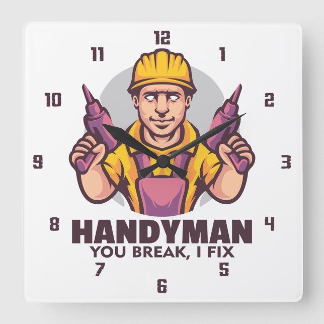 Handyman, You Break, I Fix Square Wall Clock (Front)