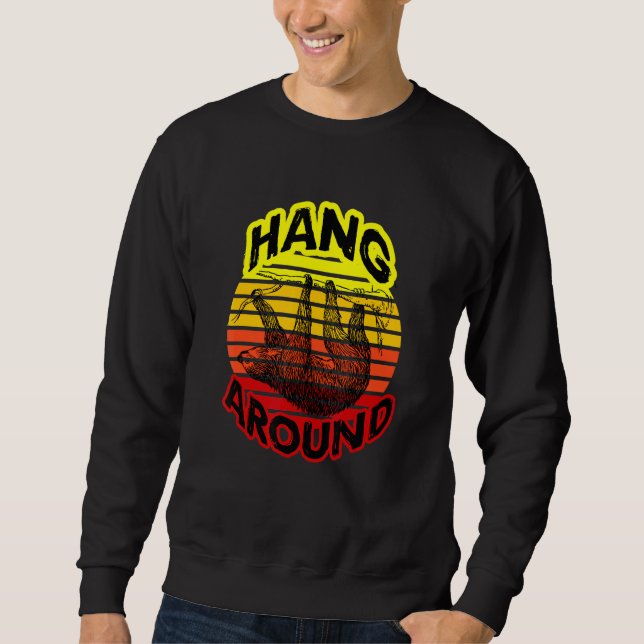 Hang Around Sloth Friend Sweatshirt (Front)
