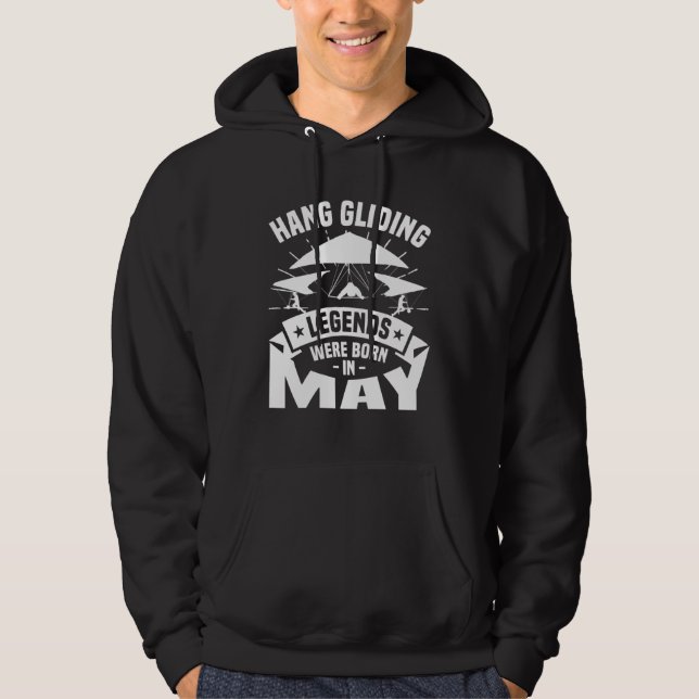 Hang Gliding Legends Were Born In May Glider Glide Hoodie (Front)