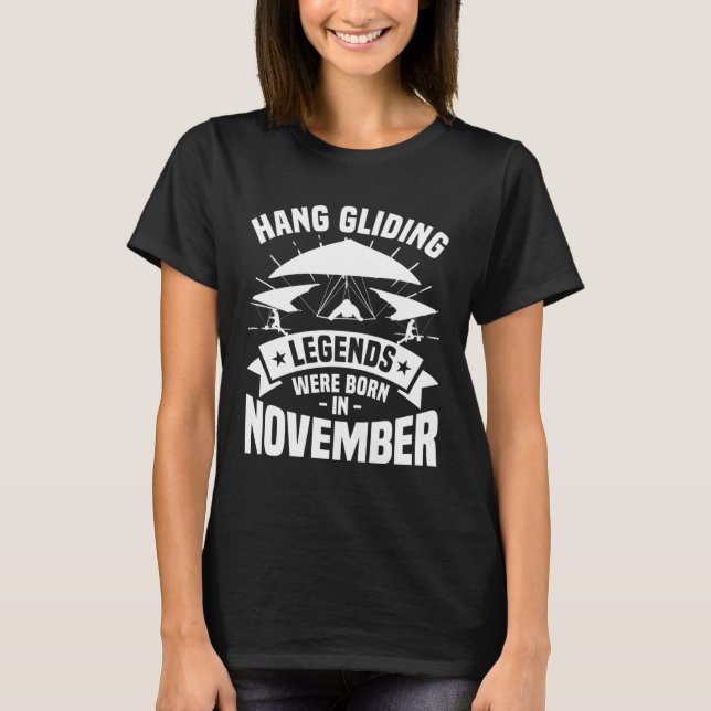 Hang Gliding Legends Were Born In November Glider  T-Shirt (Front)
