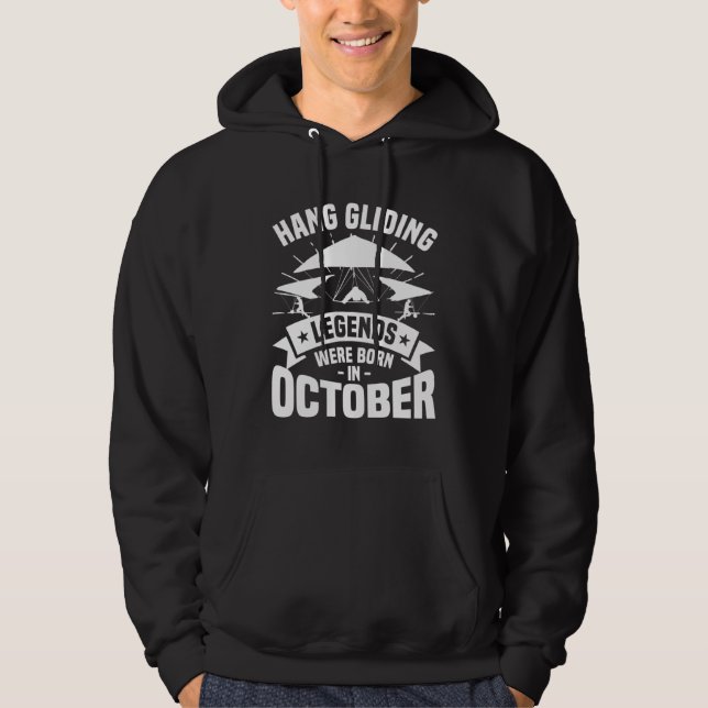 Hang Gliding Legends Were Born In October Glider G Hoodie (Front)