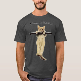 hang in there baby cute kitty cat kitten on branch T-Shirt