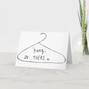 Hang In There Card