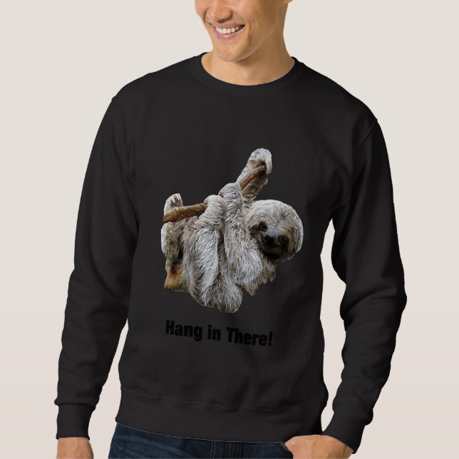 Hang In There Cute Funny Real Sloth Inspirational  Sweatshirt (Front)