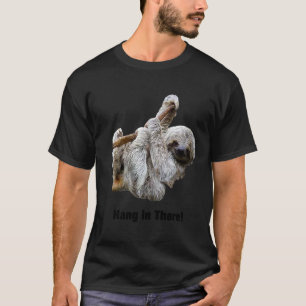 Hang In There Cute Funny Real Sloth Inspirational  T-Shirt