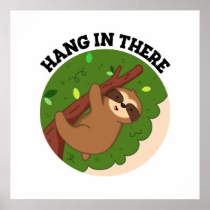 Hang In There Funny Sloth Pun Poster