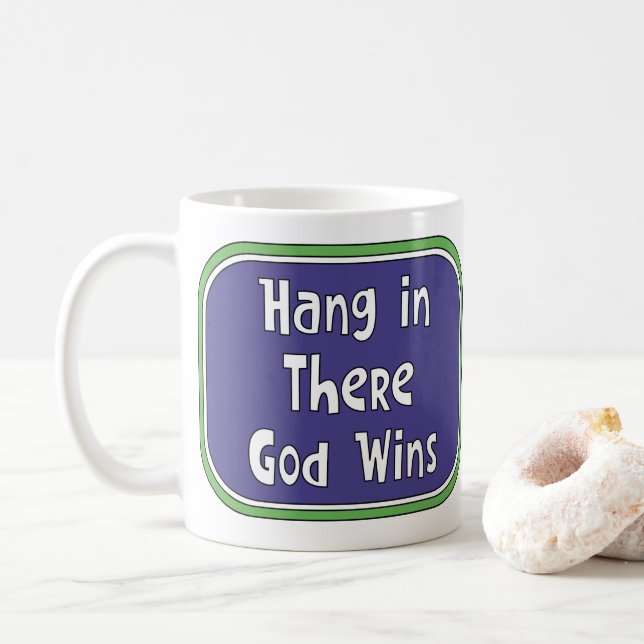 Hang in There - God Wins Coffee Mug (With Donut)