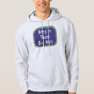 Hang in There - God Wins Hoodie