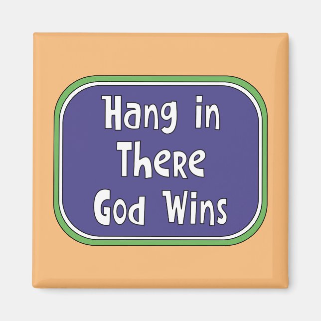Hang in There - God Wins Magnet (Front)