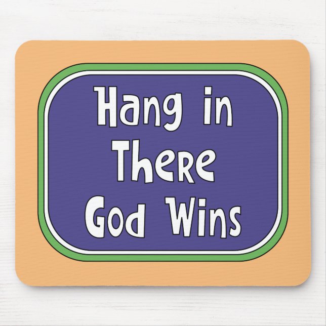Hang in There - God Wins Mouse Pad (Front)
