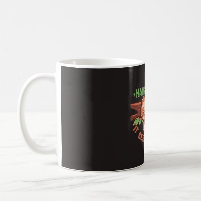 Hang in There it gets Way Worse Coffee Mug (Left)