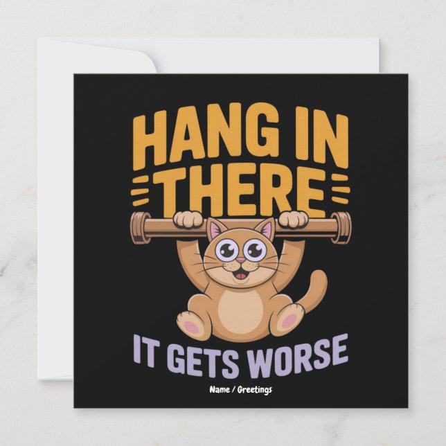 Hang In There It Gets Worse Cute Funny Cat Meme  Invitation (Front)