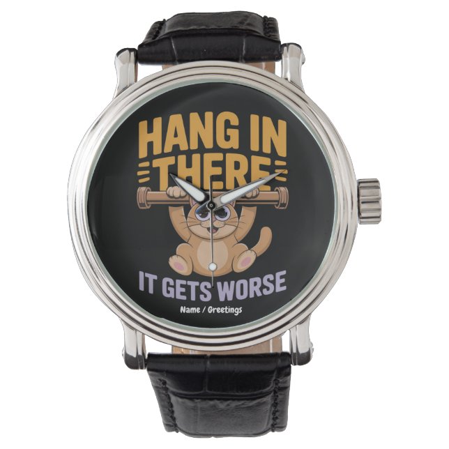 Hang In There It Gets Worse Cute Funny Cat Meme  Watch (Front)