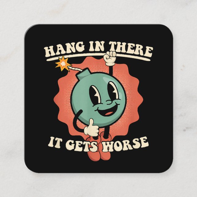 Hang In There It Gets Worse Funny Cartoon Bomb  Square Business Card (Front)