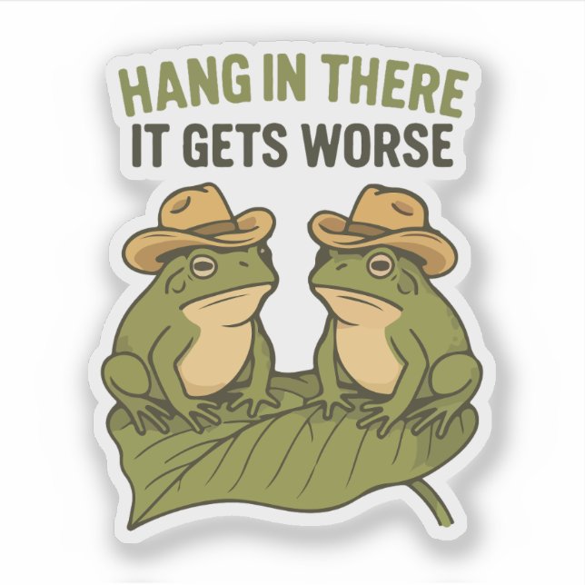 Hang in there it gets worse funny frog (Front)