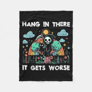 Hang In There It Gets Worse Funny Saying Meme Men Fleece Blanket