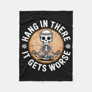 Hang In There It Gets Worse Skeleton Humour 2 Fleece Blanket