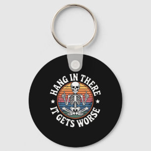 Hang In There It Gets Worse Skeleton Humour 5 Key Ring