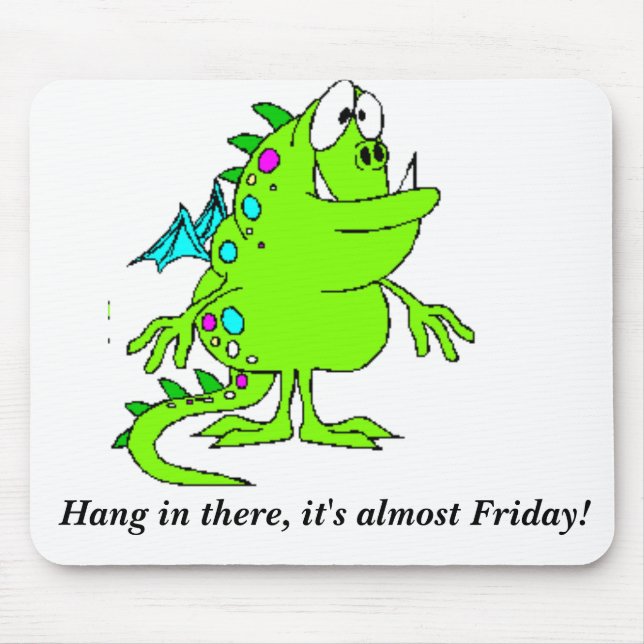 Hang in there, it's almost Friday! Mouse Pad (Front)