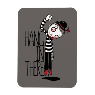 Hang In There Mime Magnet