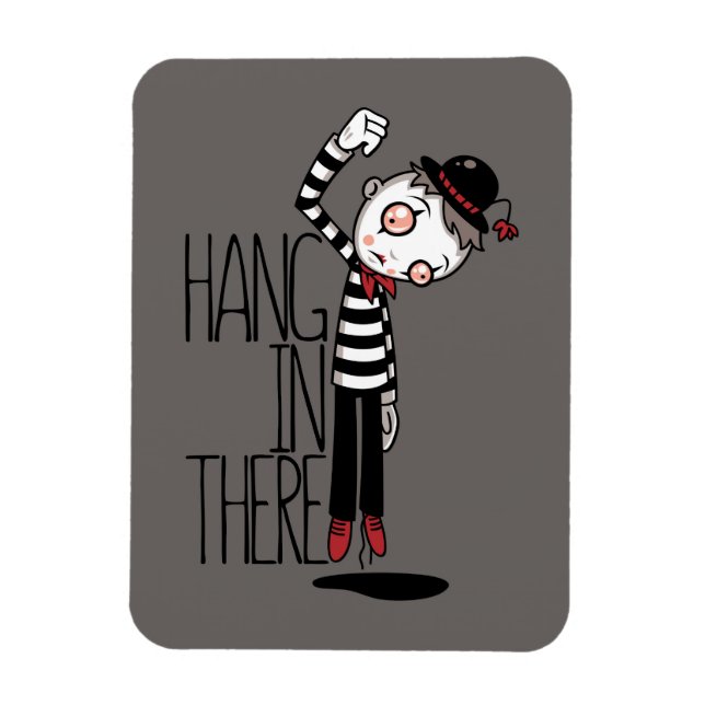 Hang In There Mime Magnet (Vertical)