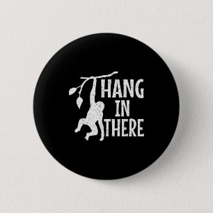 Hang In There Monkey Pun Motivational  6 Cm Round Badge