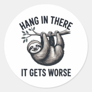 Hang In There Sloth Funny Sarcastic Design Classic Round Sticker