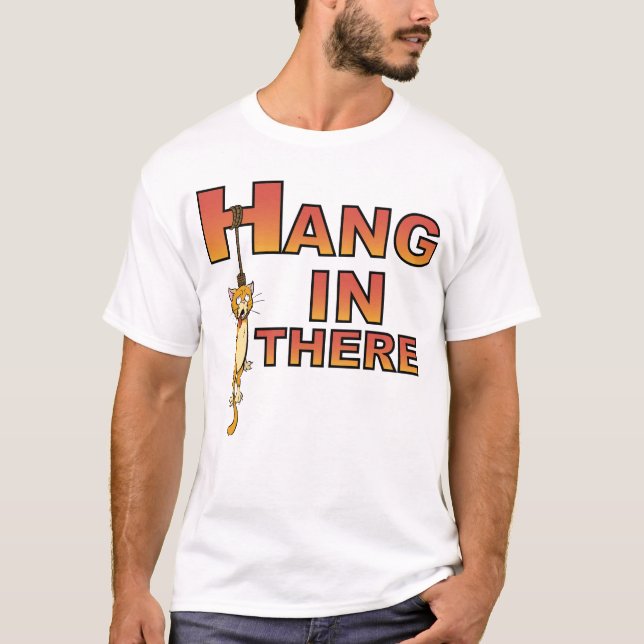Hang In There T-Shirt (Front)