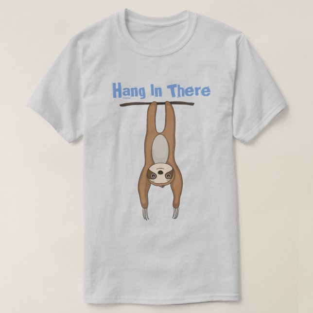 Hang In There T-Shirt (Design Front)
