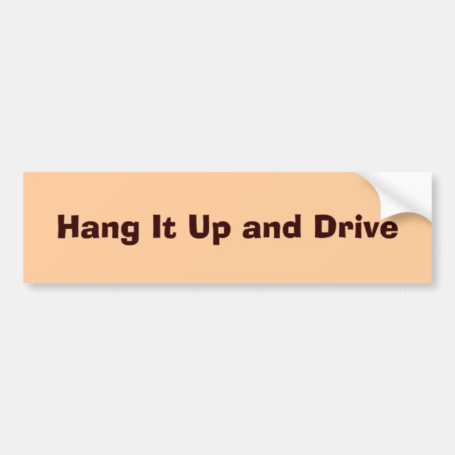 Hang It Up and Drive Bumper Sticker (Front)