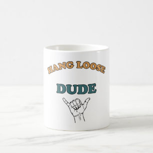 Hang Loose Dude Coffee Mug