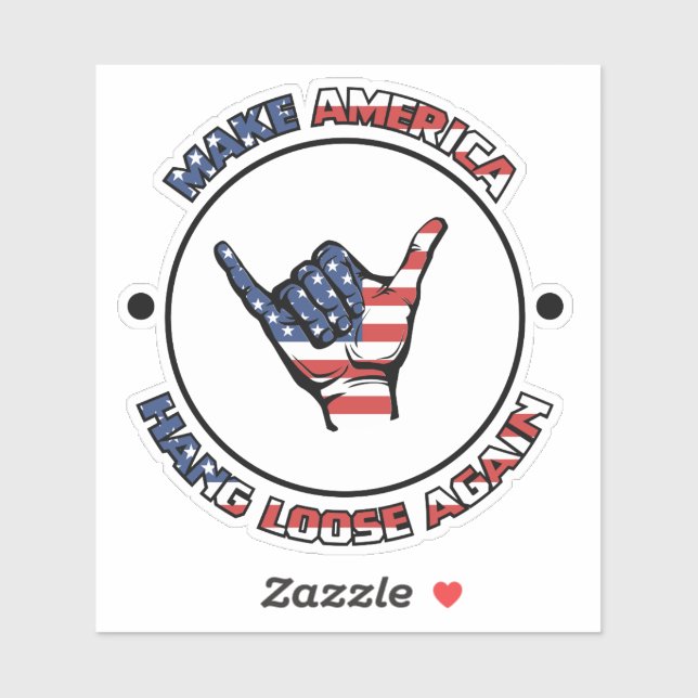 HANG LOOSE -MAKE AMERICA HANG LOOSE AGAIN - SHAKA (Sheet)