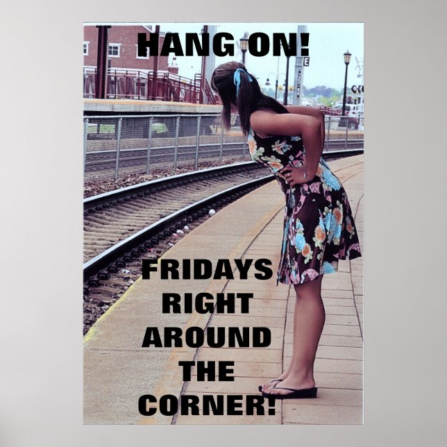 HANG ON, FRIDAYS COMING! poster. Poster (Front)
