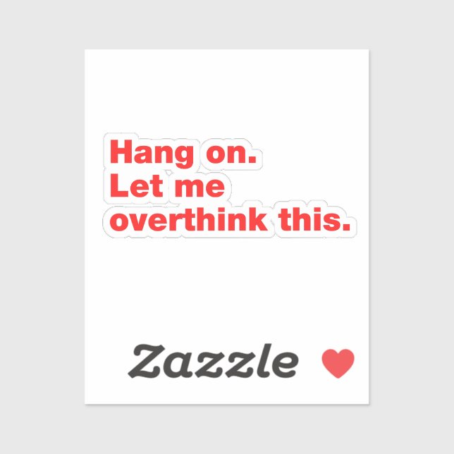 Hang on. Let me overthink this. (Sheet)