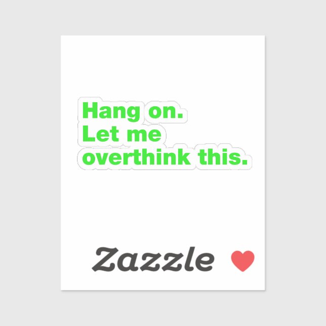 Hang on. Let me overthink this. (Sheet)