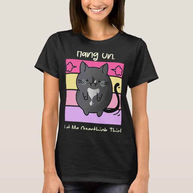 Hang On Let Me Overthink This  Black Cat T-Shirt (Front)