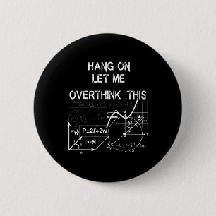 Hang On Let Me Overthink This Byck To School Math 6 Cm Round Badge