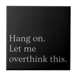 Hang on. Let me overthink this. Ceramic Tile