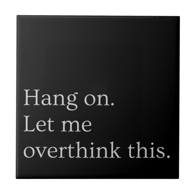 Hang on. Let me overthink this. Ceramic Tile (Front)