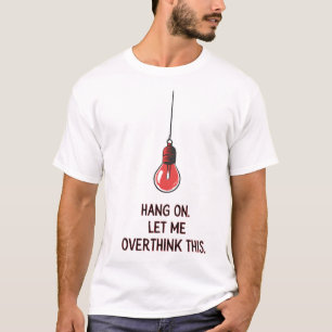 Hang on let me overthink this Classic design T-Shirt
