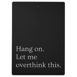 Hang on. Let me overthink this. Clipboard