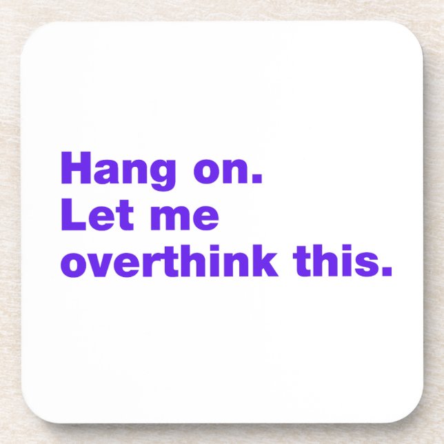 Hang on. Let me overthink this Coaster (Front)