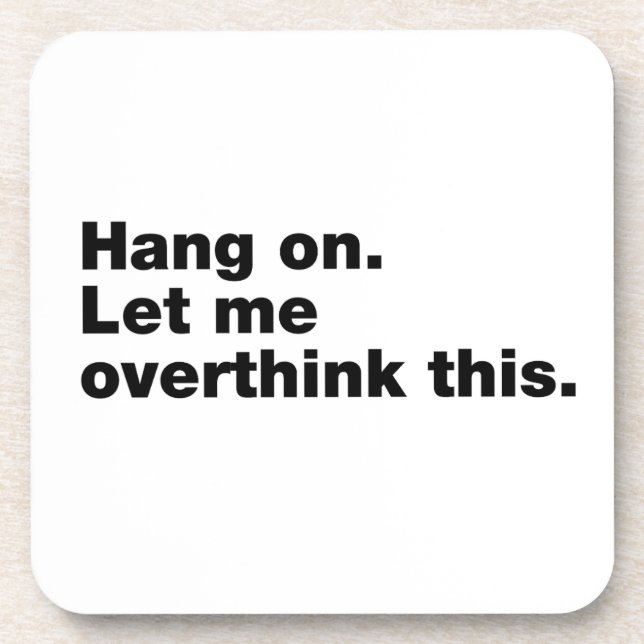 Hang on. Let me overthink this. Coaster (Front)