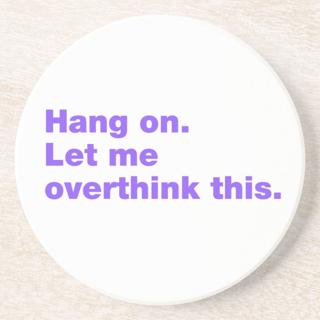 Hang on. Let me overthink this Coaster (Front)