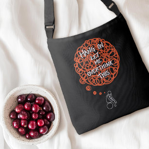 Hang On Let Me Overthink This Crossbody Bag