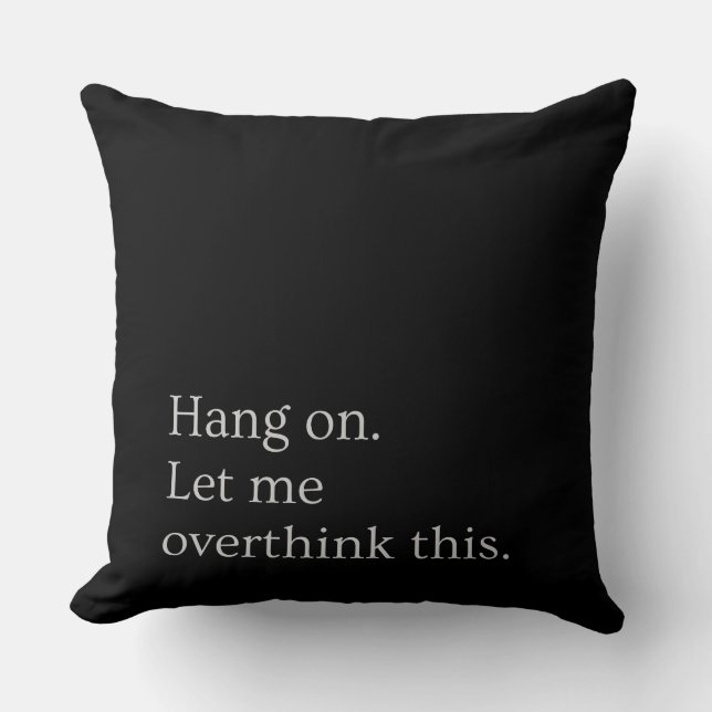 Hang on. Let me overthink this. Cushion (Front)