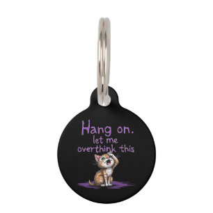 Hang On, Let Me Overthink This Funny Introvert Pet Tag