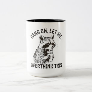 Hang On Let Me Overthink This Funny Racoon Sarcas Two-Tone Coffee Mug